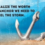FOUR STRONG ANCHORS FOR LIFE’S STORMY SEAS (Part 4)