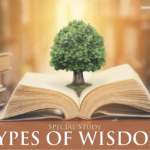 Types of Wisdom – Part 1